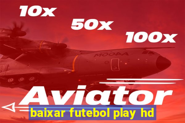 baixar futebol play hd